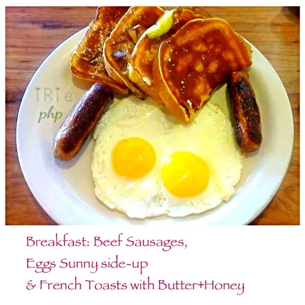 French Toasts smothered with Butter & Honey, Eggs sunny side-up & Beef Sausages.|@projecthoneypotさん