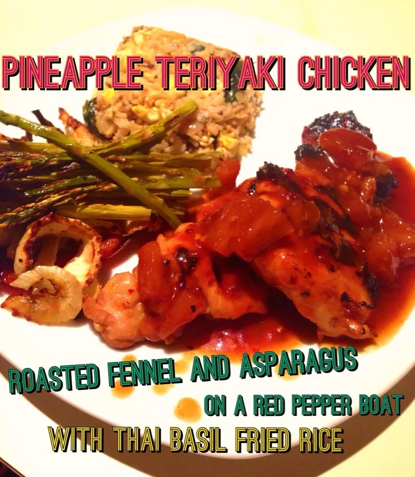 Pineapple teriyaki chicken, roasted asparagus and fennel with Thai basil fried rice|bertocci infernoさん