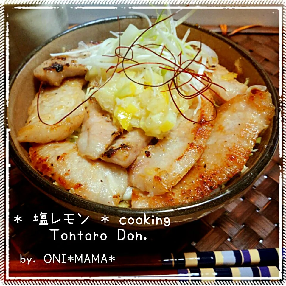 Snapdishの料理写真:「塩レモン」で豚トロ丼|ONI*MAMA*さん