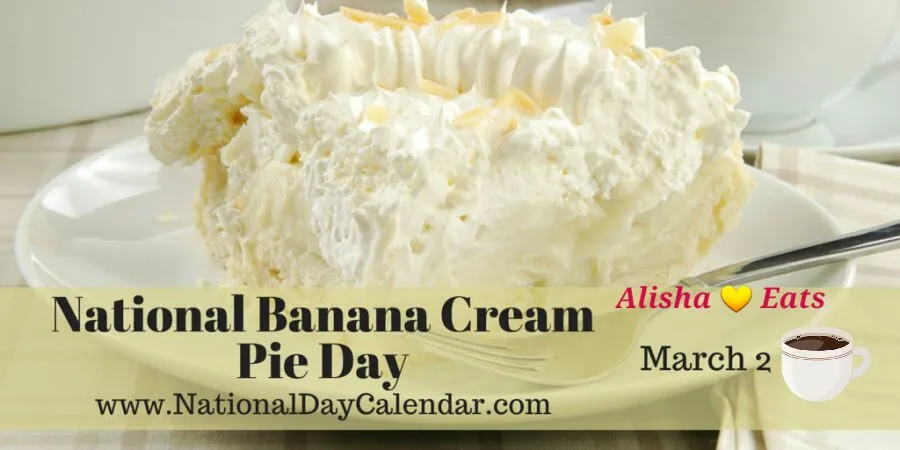 🍌🍃🍌NATIONAL BANANA CREAM PIE  DAY is celebrated annually on March 2nd. All my fellow PIE LOVER'S enjoy this day & indulge in one of America’s most popular creme|Alisha GodsglamGirl Matthewsさん