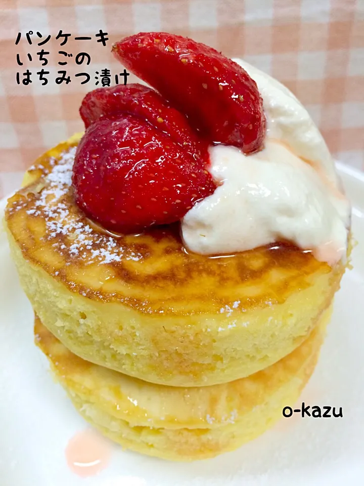 ハナたなさんの料理 ぶ厚いパンケーキ(ФωФ)🍓いちごのはちみつ漬け|o-kazuさん