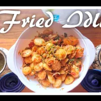 Fried Idli|Pooja Agarwalさん